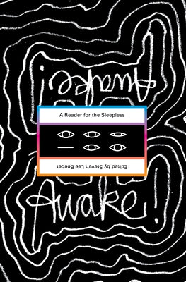 Awake!: A Reader for the Sleepless by Beeber, Steven Lee