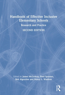 Handbook of Effective Inclusive Elementary Schools: Research and Practice by McLeskey, James