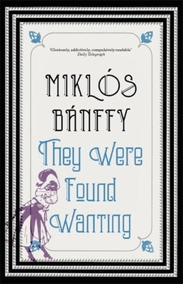 They Were Found Wanting by Banffy, Miklos