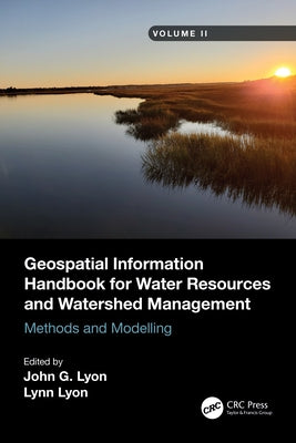 Geospatial Information Handbook for Water Resources and Watershed Management, Volume II: Methods and Modelling by Lyon, John G.
