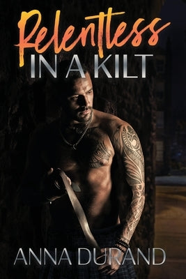 Relentless in a Kilt by Durand, Anna