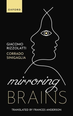 Mirroring Brains: How We Understand Others from the Inside by Rizzolatti, Giacomo