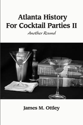 Atlanta History For Cocktail Parties II, Another Round by Ottley, James