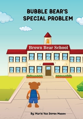 Bubble Bear's Special Problem by Mason, Marie