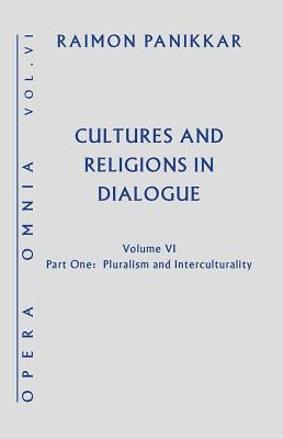 Cultures and Religions in Dialogue: Pluralism and Interculturality by Panikkar, Raimon