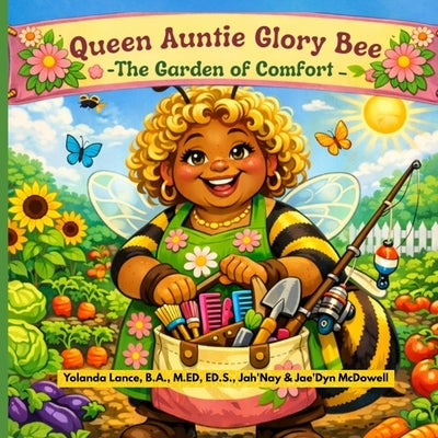 Queen Auntie Glory Bee: The Garden of Comfort by Lance, Yolanda