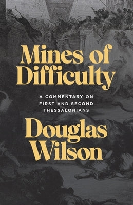 Mines of Difficulty: A Commentary on First and Second Thessalonians by Wilson, Douglas