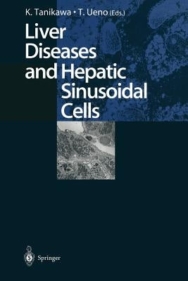 Liver Diseases and Hepatic Sinusoidal Cells by Tanikawa, Kyuichi