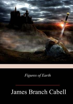 Figures of Earth by Cabell, James Branch
