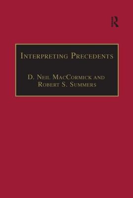 Interpreting Precedents: A Comparative Study by Maccormick, D. Neil