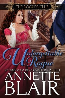 Unforgettable Rogue: The Rogues Club: Book Two by Blair, Annette
