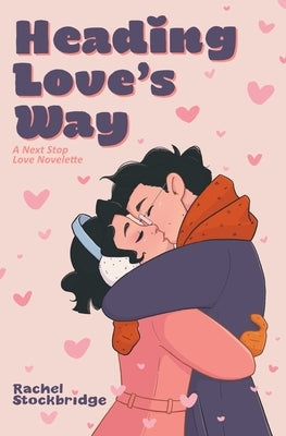 Heading Love's Way: A Next Stop Love Novelette by Stockbridge, Rachel