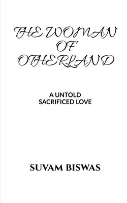 The Woman Of Otherland by Biswas, Suvam