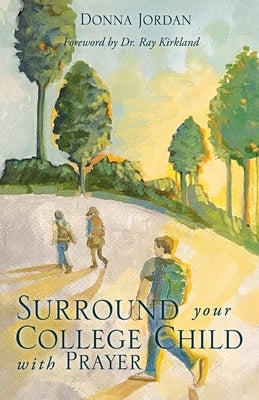 Surround your College Child with Prayer by Jordan, Donna
