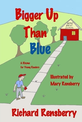 Bigger Up Than Blue: A Rhyme for Young Readers by Rensberry, Mary