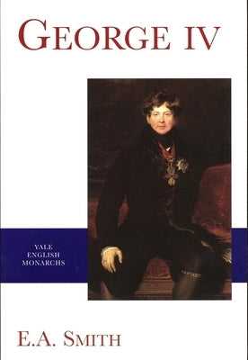 George IV by Smith, E. a.
