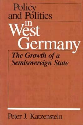 Policy & Politics West Germany by Katzenstein, Peter