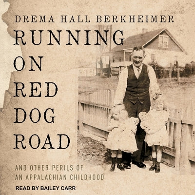 Running on Red Dog Road: And Other Perils of an Appalachian Childhood by Berkheimer, Drema Hall