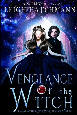 Vengeance of the Witch: Prequel in the Bloodworth Family paranormal romance series by Hatchmann, Leigh