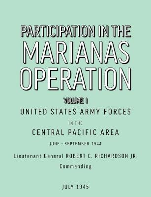 Participation in the Marianas Operation Volume I by U. S. Army Forces in the Central Paci
