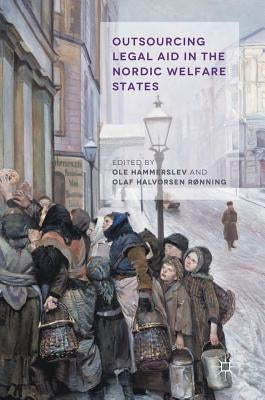 Outsourcing Legal Aid in the Nordic Welfare States by Halvorsen Rønning, Olaf