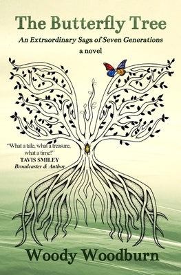The Butterfly Tree: An Extraordinary Saga of Seven Generations by Woodburn, Woody