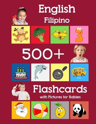 English Filipino 500 Flashcards with Pictures for Babies: Learning homeschool frequency words flash cards for child toddlers preschool kindergarten an by Brighter, Julie