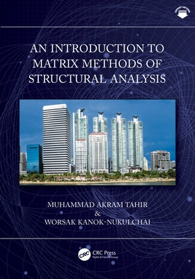 An Introduction to Matrix Methods of Structural Analysis by Tahir, Muhammad Akram