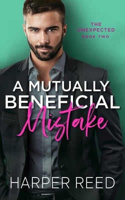 A Mutually Beneficial Mistake: A Grumpy/Sunshine Spicy RomCom by Reed, Harper