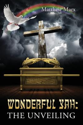 Wonderful Yah: The Unveiling by Marx, Matthew