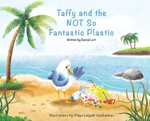 Taffy and the Not So Fantastic Plastic by Lott, Darcie