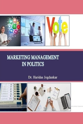 Marketing Management in Politics by Jogdankar, Haridas