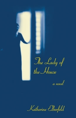 The Lady of the House by Elberfeld, Katherine