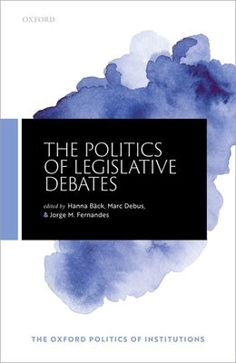 The Politics of Legislative Debates by Back, Hanna