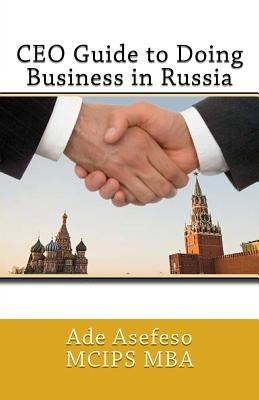 CEO Guide to Doing Business in Russia by Asefeso McIps Mba, Ade