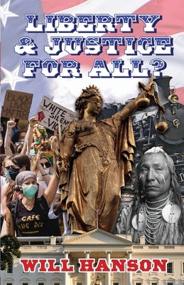 Liberty and Justice, For All? by Hanson, Will