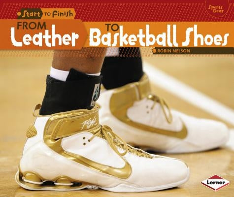 From Leather to Basketball Shoes by Nelson, Robin
