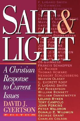 Salt & Light: A Christian Response to Current Issues by Gyertson, David J.