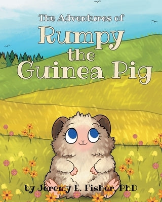 The Adventures of Rumpy the Guinea Pig by Fisher, Jeremy E.
