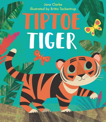 Tiptoe Tiger by Clarke, Jane