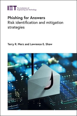 Phishing for Answers: Risk Identification and Mitigation Strategies by Merz, Terry R.