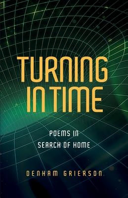 Turning in Time: Poems in Search of Home by Grierson, Denham