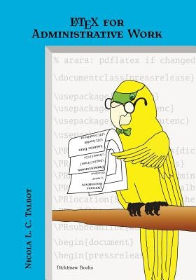 LaTeX for Administrative Work by Talbot, Nicola L. C.