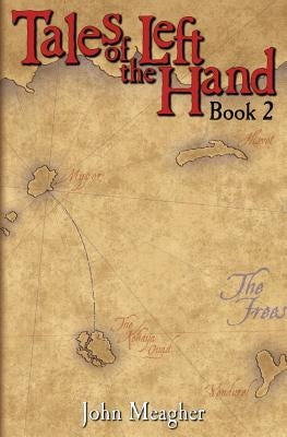 Tales of the Left Hand: Book Two by Meagher, John