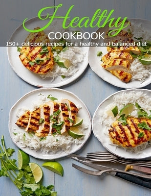 Healthy Cookbook: 150+ delicious recipes for a healthy and balanced diet by West, Vicki L.