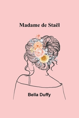 Madame de Staël by Duffy, Bella