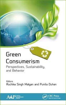 Green Consumerism: Perspectives, Sustainability, and Behavior by Malyan, Ruchika Singh