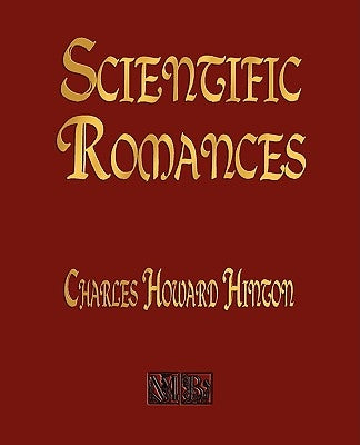 Scientific Romances by Charles Howard Hinton