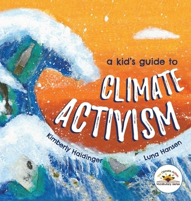 A Kid's Guide to Climate Activism by Haidinger, Kimberly
