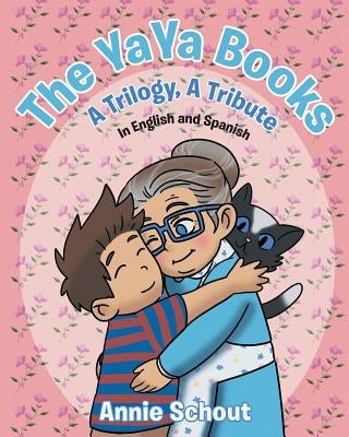 The YaYa Books: A Trilogy, A Tribute In English and Spanish by Schout, Annie